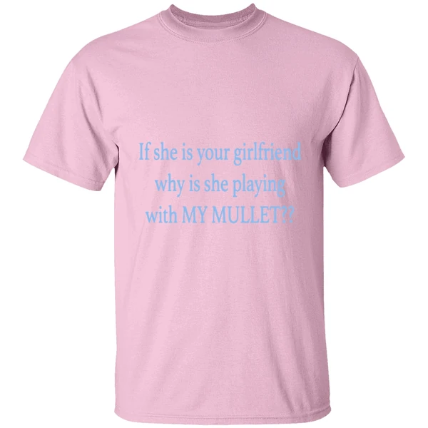If She Is Your Girlfriends Why Is She Playing With My Mullet Shirt - Image 3