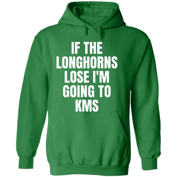 If The Longhorns Lose Im Going To Kms Hoodie - Image 2