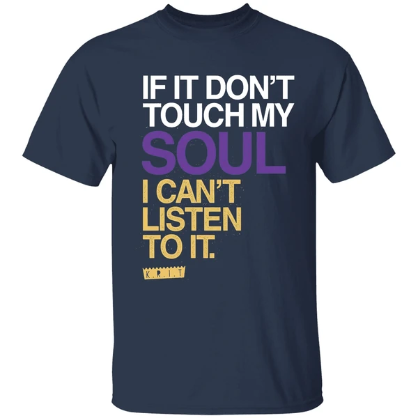 if you dont touch my soul i cant listen to it big krit shirt navy