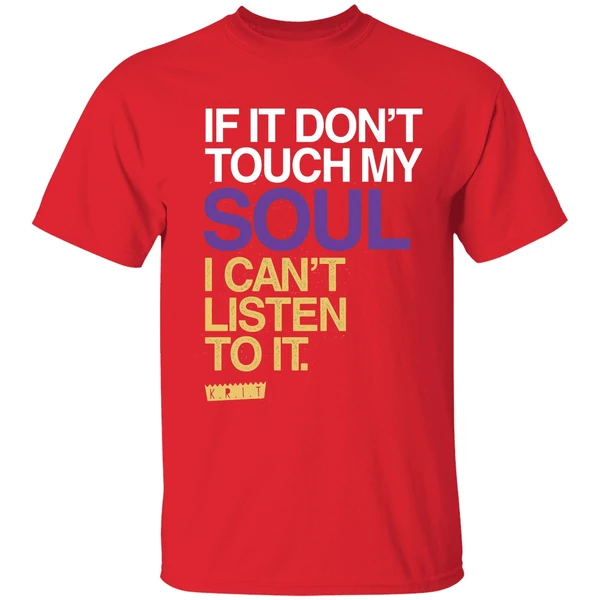 If You Dont Touch My Soul I Cant Listen To It Big Krit Shirt - Image 7