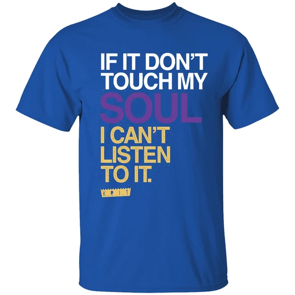 If You Dont Touch My Soul I Cant Listen To It Big Krit Shirt - Image 8
