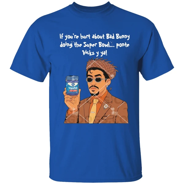 If Youre Hurt About Bad Bunny Doing The Super Bowl Ponte Vicks Y Ya Shirt - Image 8
