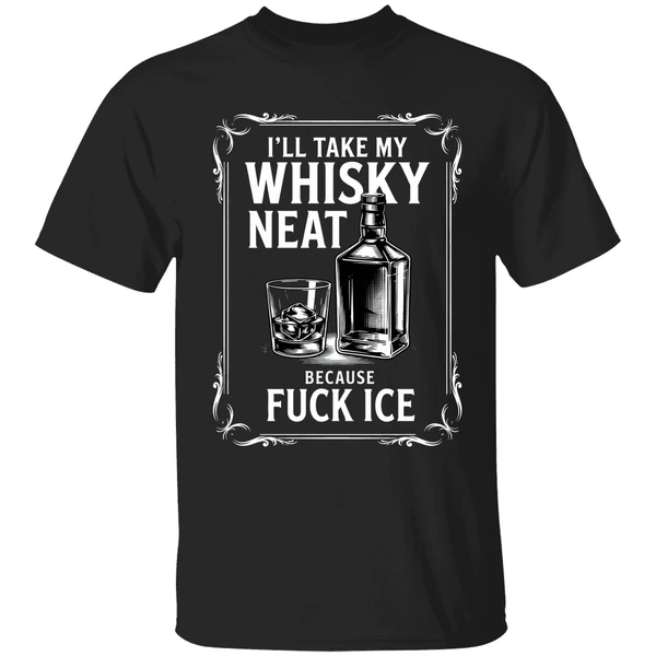 Ill Take My Whisky Neat Because Fuck Ice 2026 Shirt