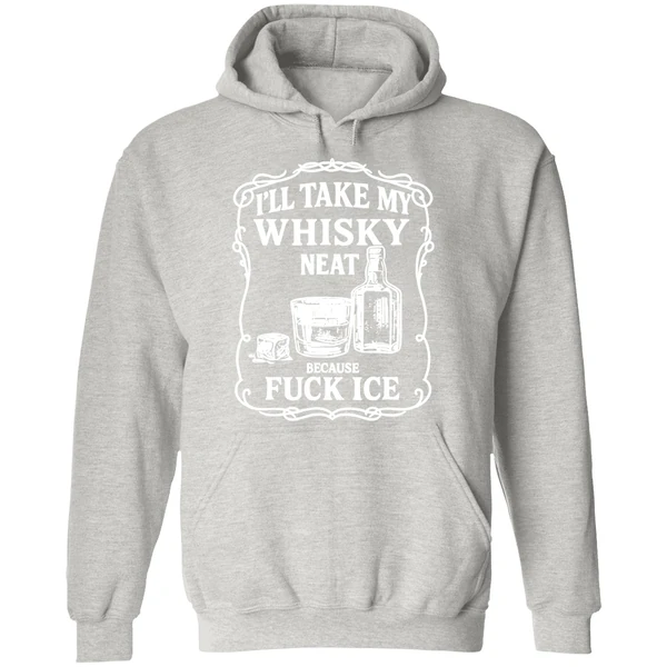 Ill Take My Whisky Neat Because Fuck Ice Hoodie - Image 9