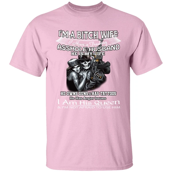 Im A Bitch Wife I Have A Freaking Asshole Husband He Is My Life Shirt Im A Bitch Wife I Have A Freaking Asshole Husband He Is My Life Shirt