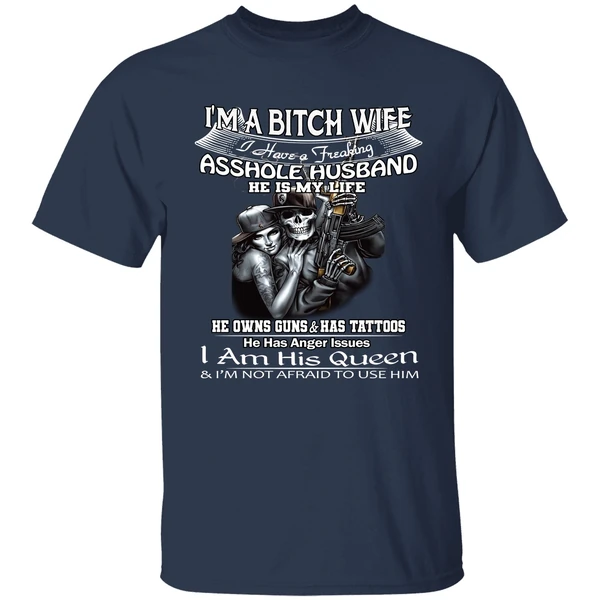 Im A Bitch Wife I Have A Freaking Asshole Husband He Is My Life Shirt - Image 4