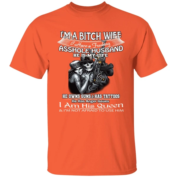 Im A Bitch Wife I Have A Freaking Asshole Husband He Is My Life Shirt - Image 5