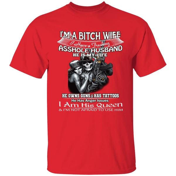 Im A Bitch Wife I Have A Freaking Asshole Husband He Is My Life Shirt - Image 6