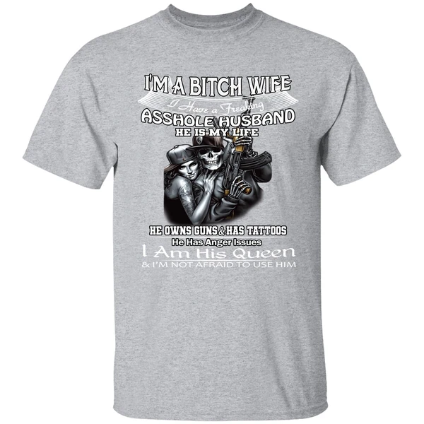 Im A Bitch Wife I Have A Freaking Asshole Husband He Is My Life Shirt - Image 8