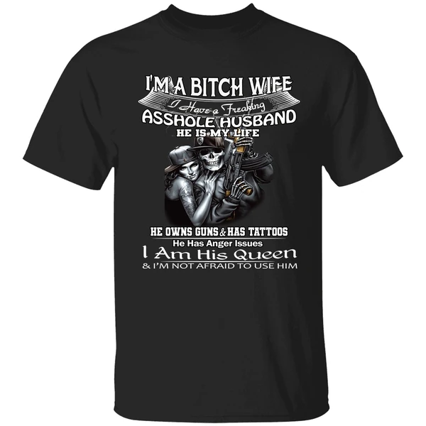 Im A Bitch Wife I Have A Freaking Asshole Husband He Is My Life Shirt - Image 9