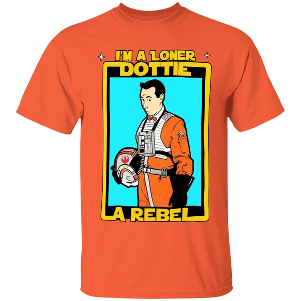 Im A Loner Dottie A Rebel Pee Wee Herman Style Star Wars Shirt - Image 5