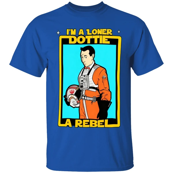 Im A Loner Dottie A Rebel Pee Wee Herman Style Star Wars Shirt - Image 7