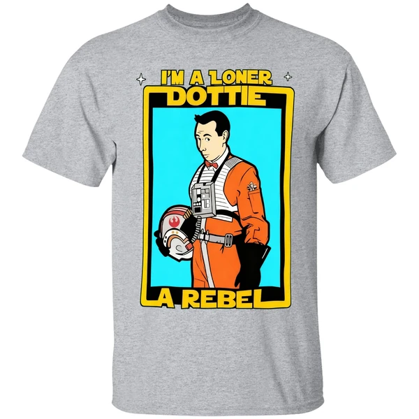 Im A Loner Dottie A Rebel Pee Wee Herman Style Star Wars Shirt - Image 8