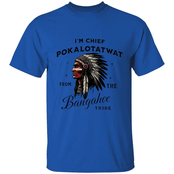 im chief pokalotatwat from the bangahoe tribe shirt royalblue