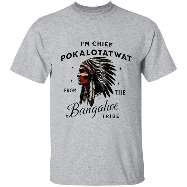 im chief pokalotatwat from the bangahoe tribe shirt sportgrey