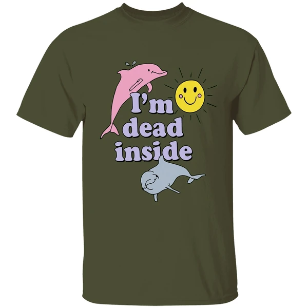 im dead inside shirt militarygreen