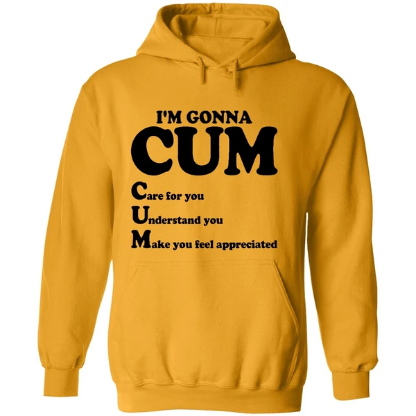 Im Gonna Cum Care For You Understand Hoodie