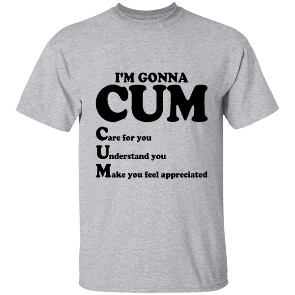 im gonna cum care for you understand shirt sportgrey