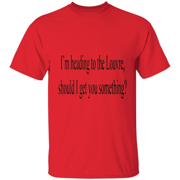 Im Heading To The Louvre Should I Get You Something Shirt - Image 6