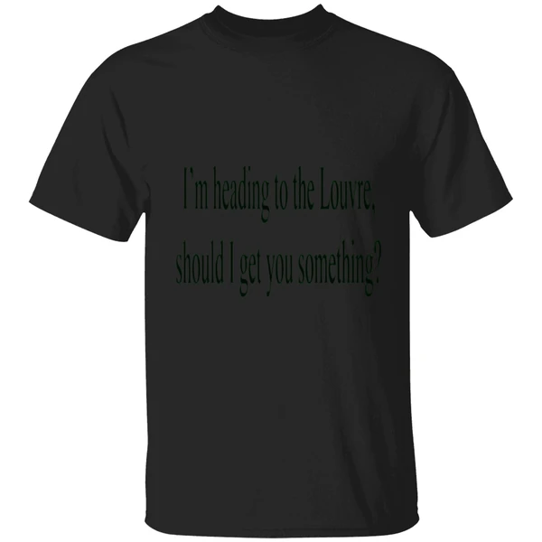 Im Heading To The Louvre Should I Get You Something Shirt - Image 8