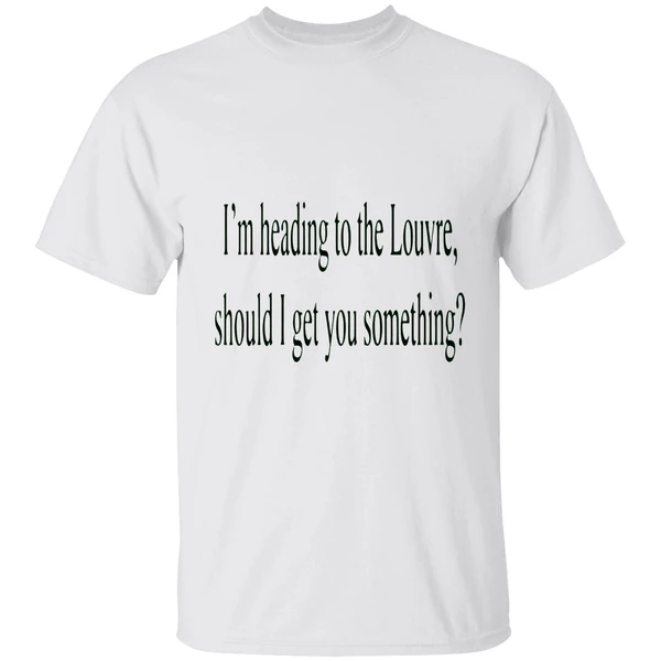 Im Heading To The Louvre Should I Get You Something Shirt - Image 9