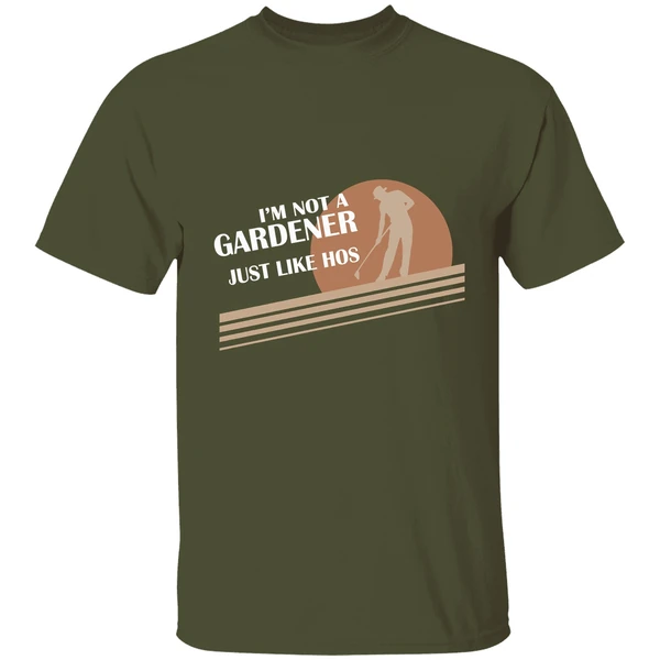 Im Not A Gardener I Just Like Hos Shirt - Image 3