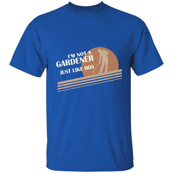 Im Not A Gardener I Just Like Hos Shirt - Image 7