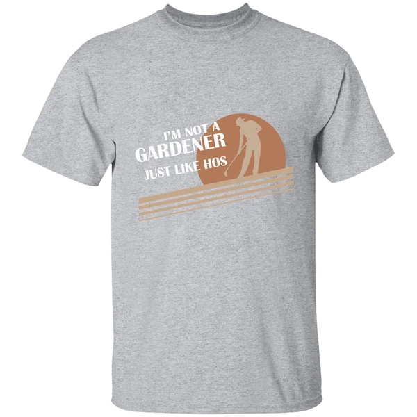 Im Not A Gardener I Just Like Hos Shirt - Image 8