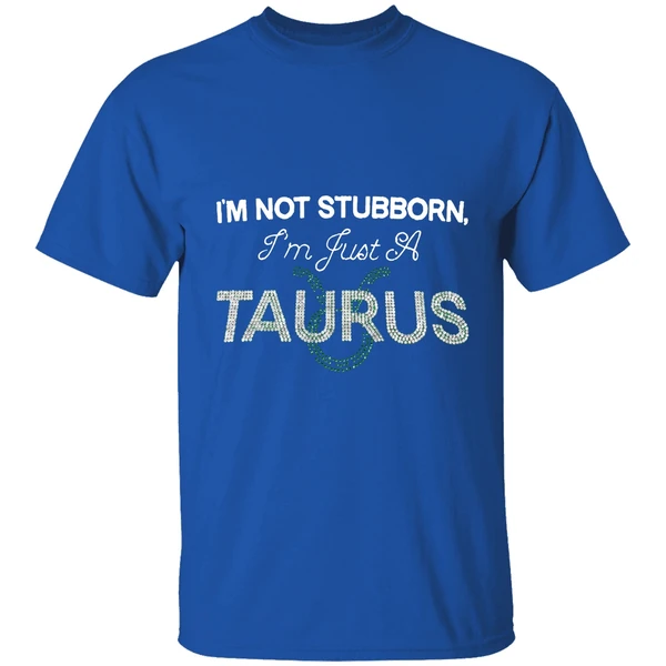 Im Not Stubborn Im Just A Taurus Shirt - Image 8