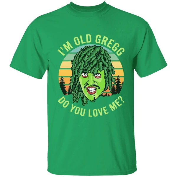 Im Old Gregg Do You Love Me Shirt - Image 2