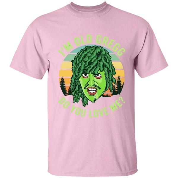 Im Old Gregg Do You Love Me Shirt - Image 3