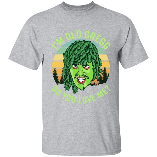 Im Old Gregg Do You Love Me Shirt - Image 9