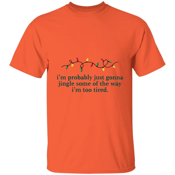Im Probably Just Gonna Jingle Some Of The Way Im Too Tired Christmas Shirt - Image 3