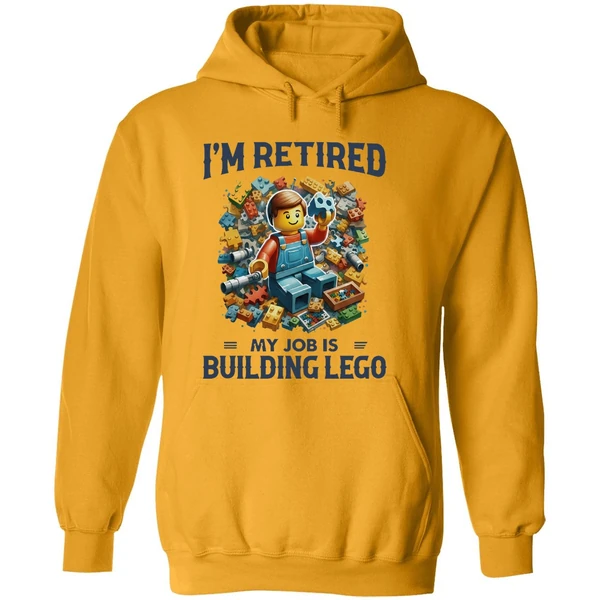 Im Retired My Job Is Building Lego Hoodie