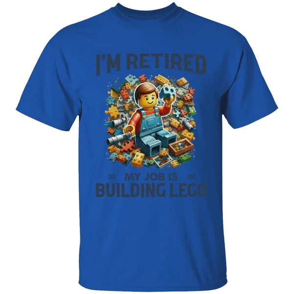 im retired my job is building lego shirt royalblue