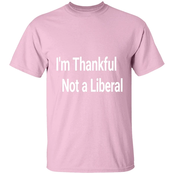 Im Thankful Im Not A Liberal 2025 Shirt - Image 3