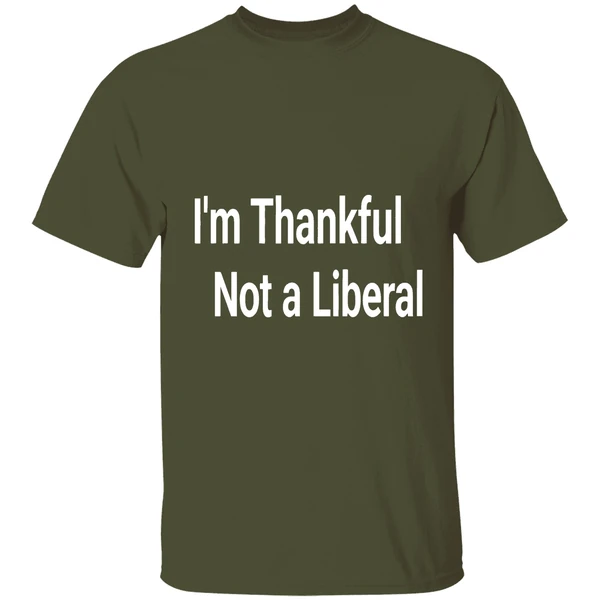 Im Thankful Im Not A Liberal 2025 Shirt - Image 4
