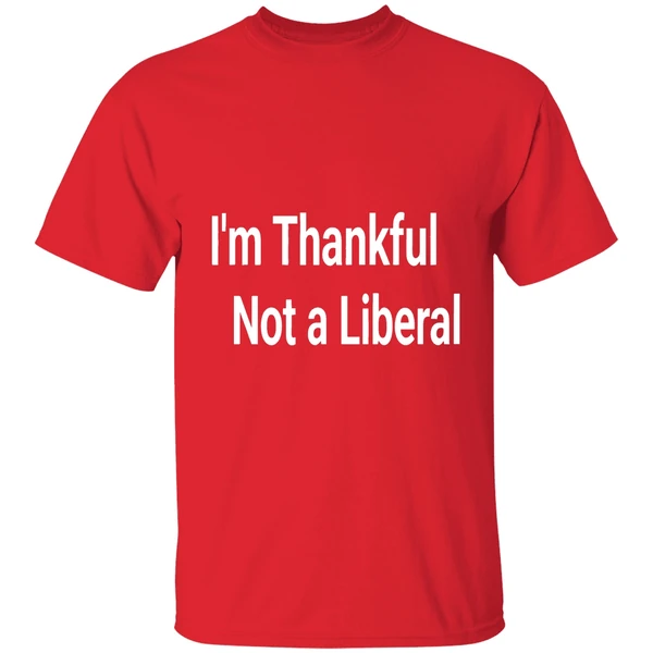 Im Thankful Im Not A Liberal 2025 Shirt - Image 7