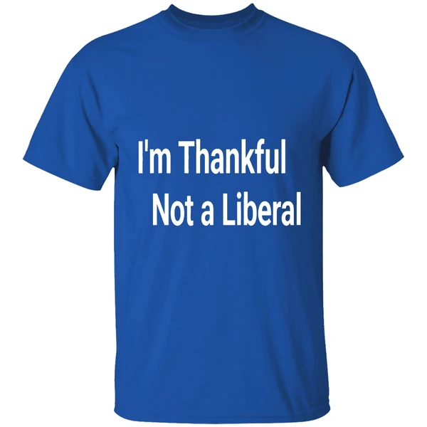 Im Thankful Im Not A Liberal 2025 Shirt - Image 8