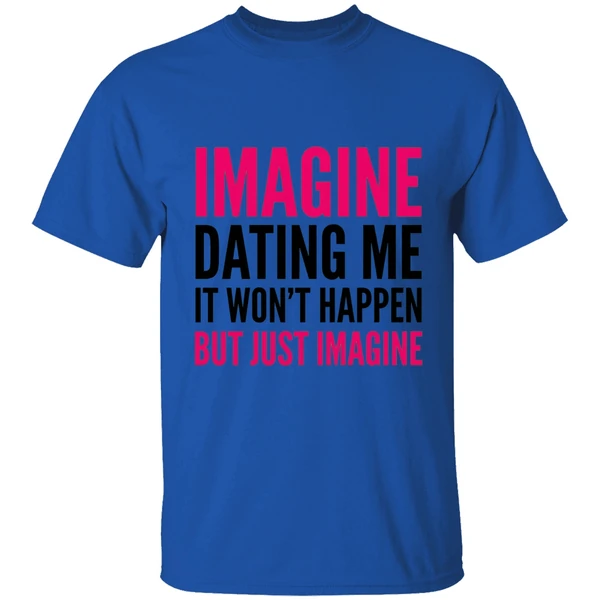Imagine Dating Me It Wont Happen But Just Imagine Red And Black Text Shirt - Image 5