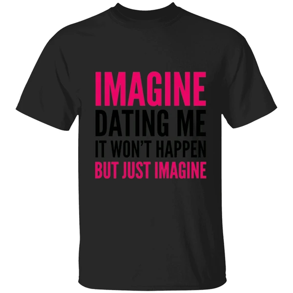 Imagine Dating Me It Wont Happen But Just Imagine Red And Black Text Shirt - Image 7