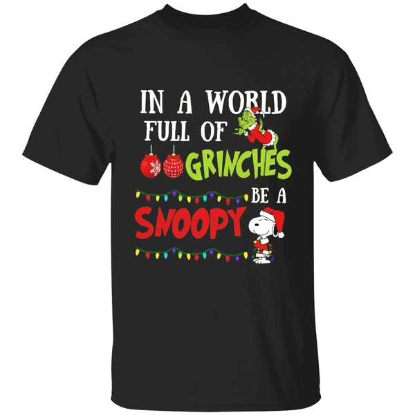 In A World Full Of Grinches Be A Snoopy Christmas Shirt
