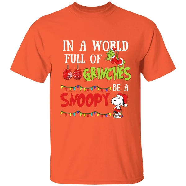 in a world full of grinches be a snoopy christmas shirt orange