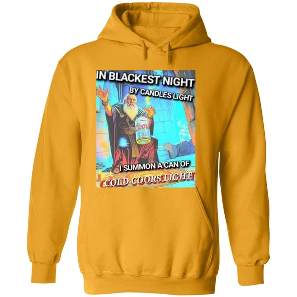 In Blackest Night By Candle Light I Summon A Can Of Cold Coors Light Hoodie