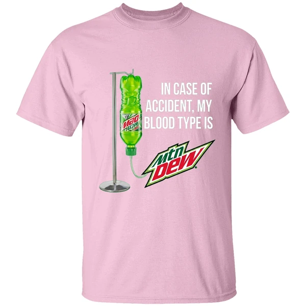 in case of accident my blood type is mountain dew shirt lightpink