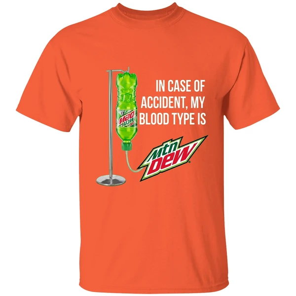 in case of accident my blood type is mountain dew shirt orange