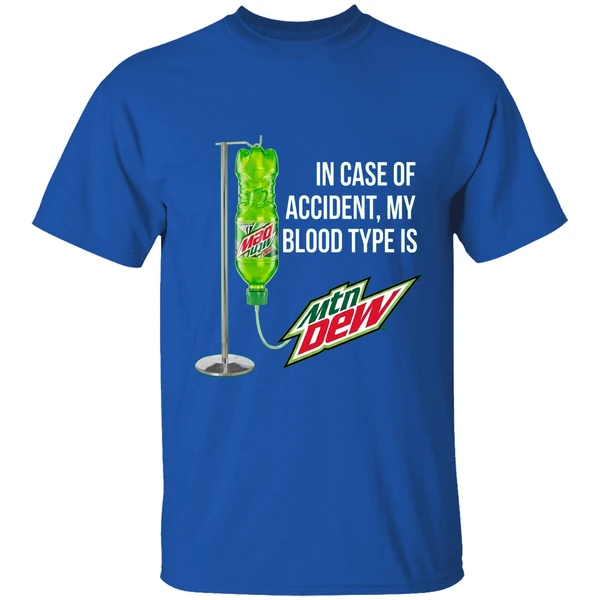 In Case Of Accident My Blood Type Is Mountain Dew Shirt - Image 8
