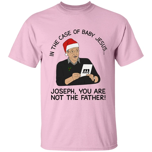 In The Case Of Baby Jesus Joseph You Are Not The Father Shirt In The Case Of Baby Jesus Joseph You Are Not The Father Shirt