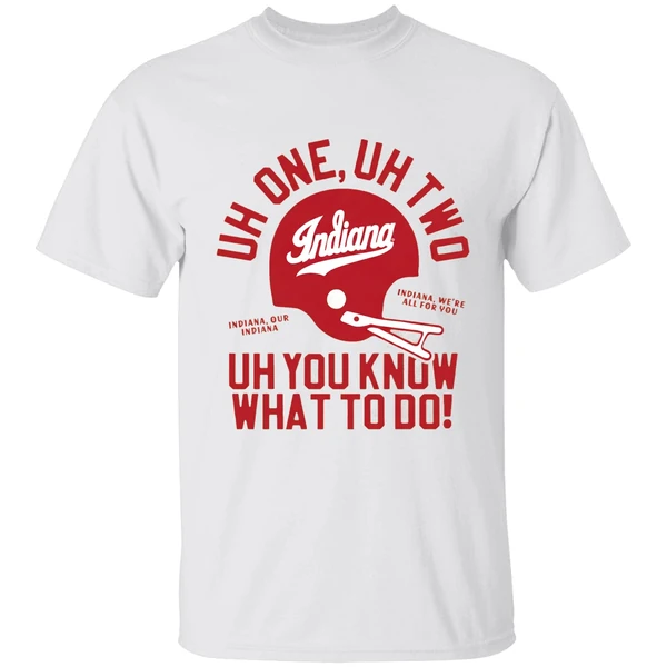 Indiana Hoosiers Uh One Uh Two Uh You Know What To Do Helmet Shirt