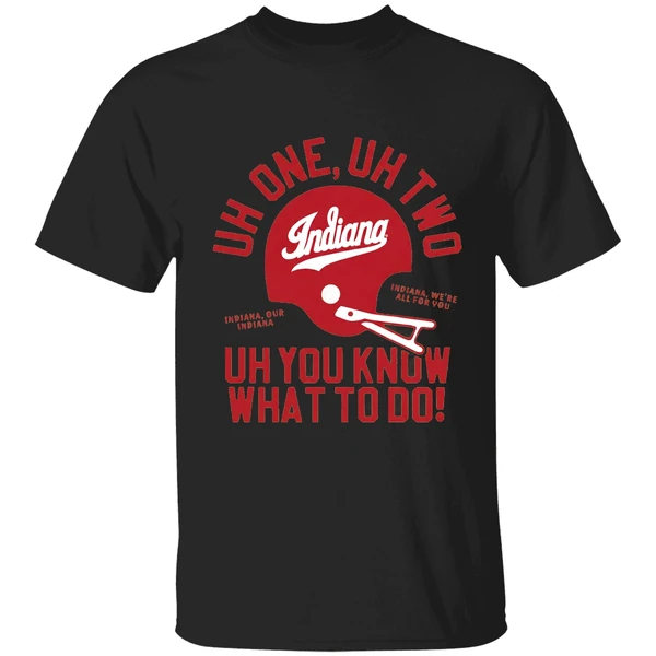Indiana Hoosiers Uh One Uh Two Uh You Know What To Do Helmet Shirt - Image 7